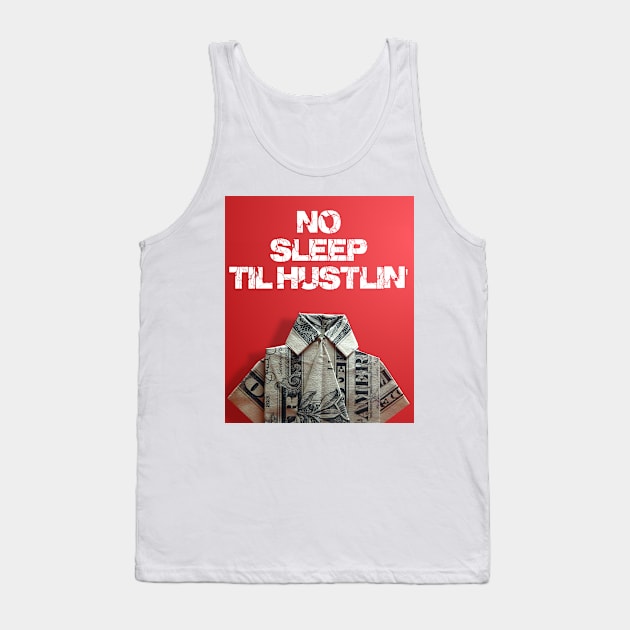 no sleep til hustlin' Tank Top by thehollowpoint